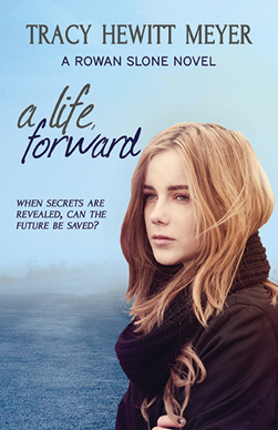 A Life Forward, A Rowan Sloane Novel by Tracy Hewitt Meyer